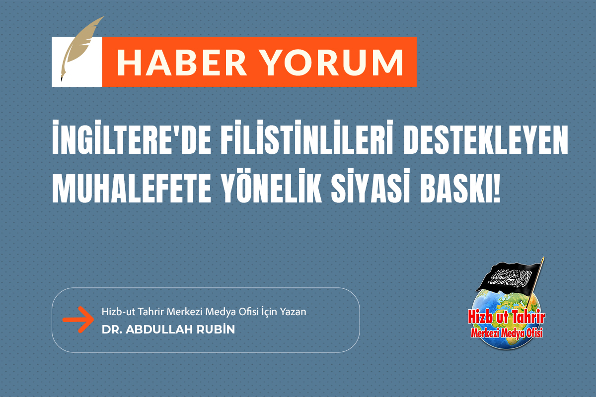 htmmbtr's tweet image. Haber - Yorum
İngiltere'de Filistinlileri Destekleyen Muhalefete Yönelik Siyasi Baskı!
Hizb-ut Tahrir Merkezi Medya Ofisi İçin Yazan
Dr. Abdullah Rubin
hizb-uttahrir.info/tr/index.php/h…