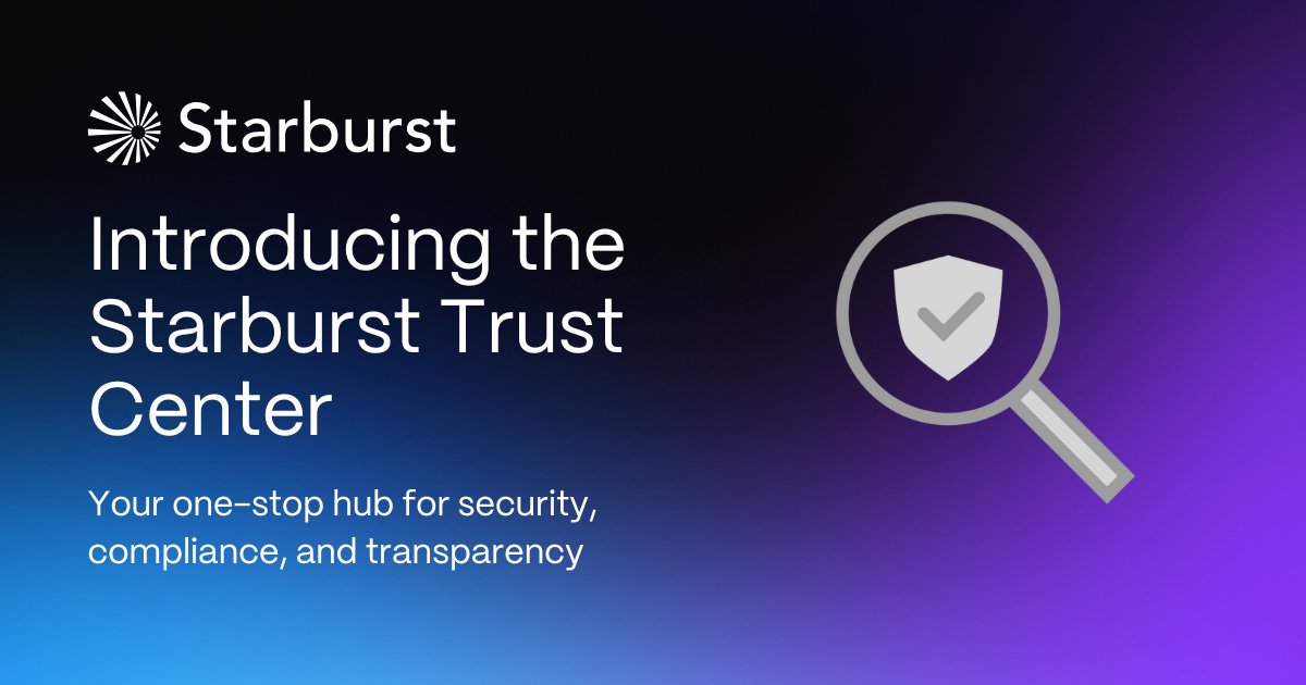 The Starburst Trust Center is live!

Customers can securely access our latest security and compliance documents, including SOC 2 and ISO 27001.

Self-serve, secure, and always up-to-date. 🔗 okt.to/e8ZxGy

 #Security #Compliance #Starburst #Trust