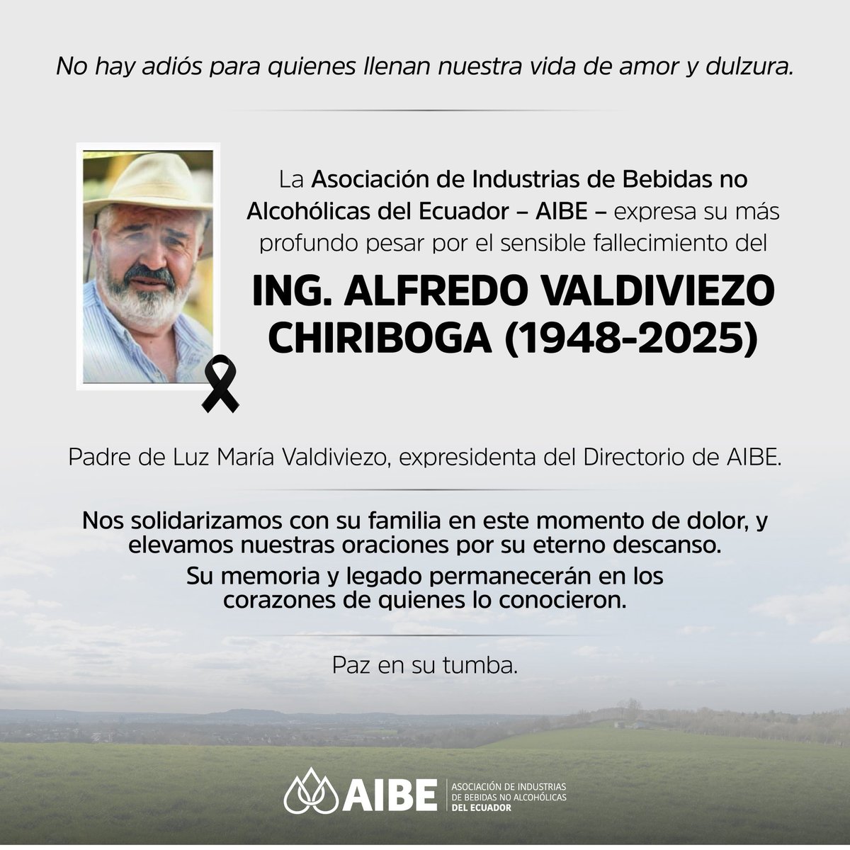 Desde la Asociación de Industrias de Bebidas no Alcohólicas del Ecuador – AIBE, lamentamos profundamente el sensible fallecimiento del Ing. Alfredo Valdiviezo Chiriboga (1948–2025), padre de nuestra ex presidenta del Directorio, Luz María Valdiviezo.