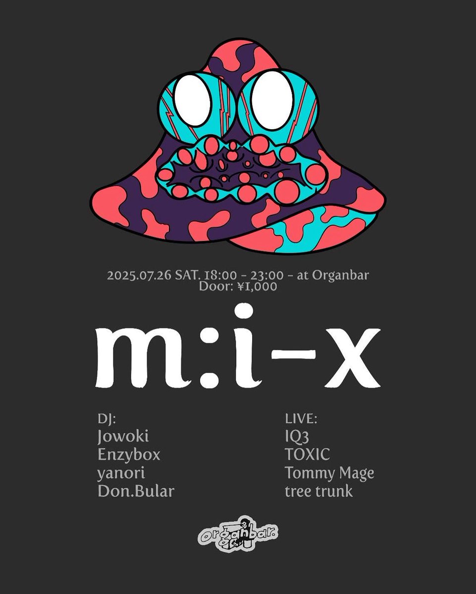 本日！二本立て‼︎2025.7.26 SAT.
『m:i-x』

open 18:00-23:00
entrance 1000yen

Live:
IQ3
TOXIC
Tommy Mage
tree trunk

DJ:
Jowoki
Enzybox
yanori
Don.Bular