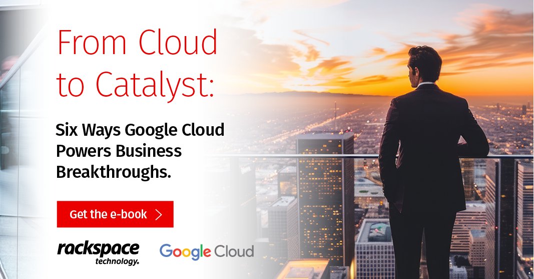 Rackspace Technology (@rackspace) on Twitter photo Discover how to scale fast, control costs and use AI efficiently.
Download our e-book: From Cloud to Catalyst: Six Ways Google Cloud Powers Business Breakthroughs. bit.ly/3Gcy5LD. Discover how to scale fast, control costs and use AI efficiently.
Download our e-book: From Cloud to Catalyst: Six Ways Google Cloud Powers Business Breakthroughs. bit.ly/3Gcy5LD.