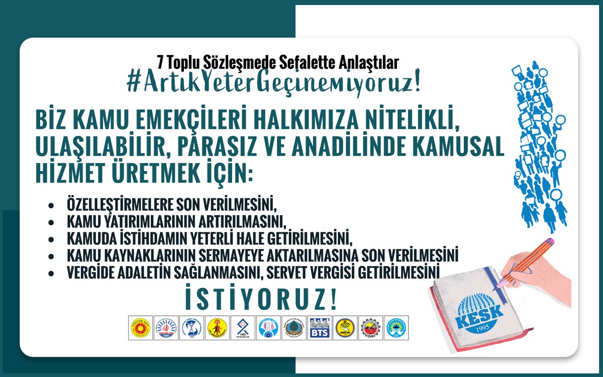 7 Toplu Sözleşmede Sefalette Anlaştılar!
#ArtıkYeterGeçinemiyoruz!

Bı̇z Kamu Emekçı̇lerı̇ Halkımıza Nı̇telı̇klı̇, Ulaşılabı̇lı̇r, Parasız Ve Anadı̇lı̇nde Kamusal Hı̇zmet Üretmek İçı̇n:
•Özelleştirmelere son verilmesini,
•Kamu yatırımlarının artırılmasını,
•Kamuda istihdamın