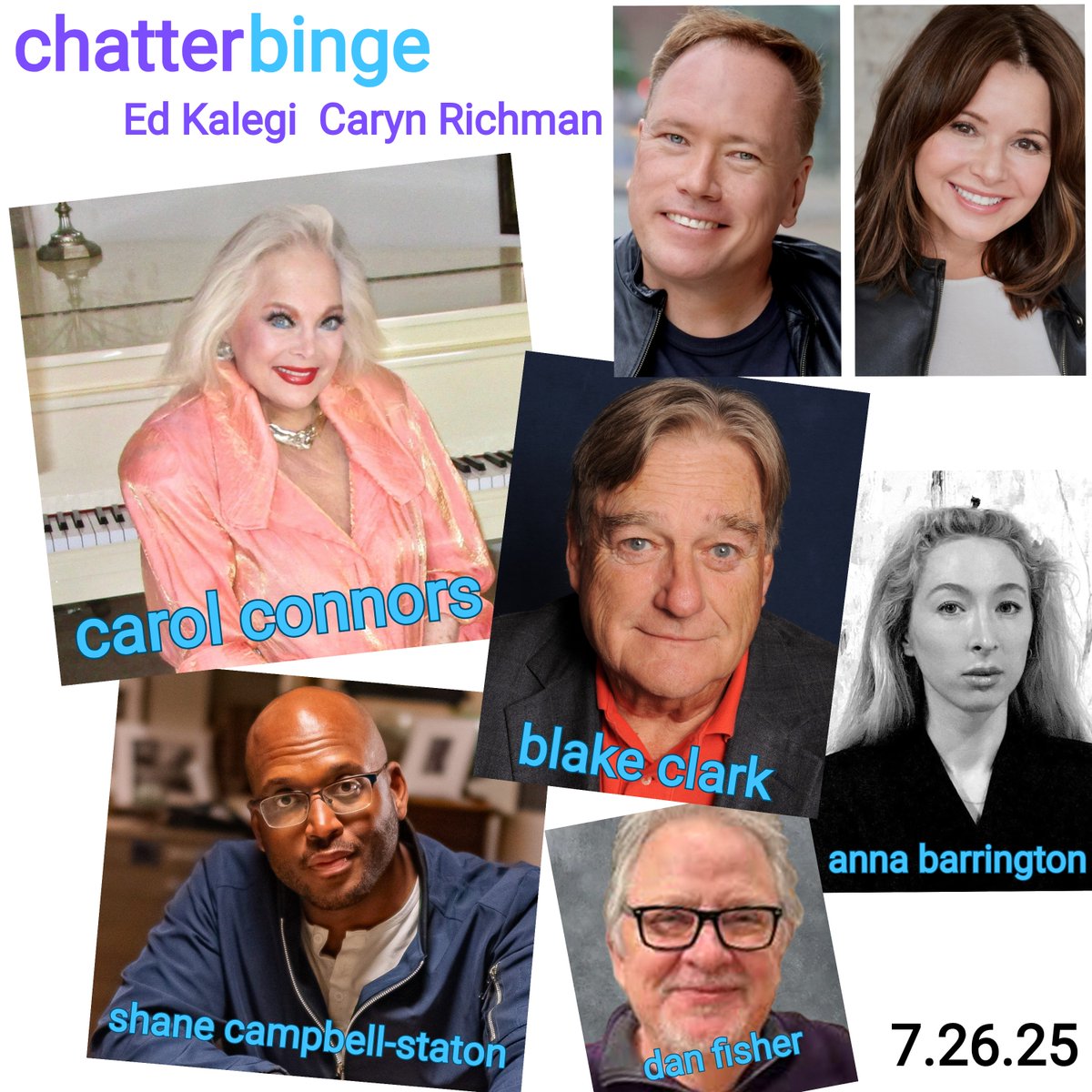 This week on Chatterbinge from Audio 1 with Ed Kalegi &amp; Caryn Richman: singer/songwriter Carol Connors, Blake Clark, Shane Campbell-Staton, Anna Barrington, and Dan Fisher. Ed &amp; Caryn on euphemisms, talking to your younger self, and getting wedding attire approved. Available NOW!