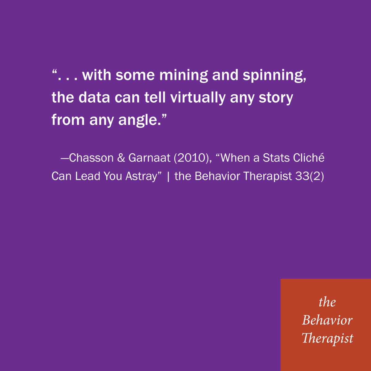 ABCTNOW's tweet image. “With some mining and spinning, the data can tell virtually any story from any angle.”
—Chasson & Garnaat, “When a Stats Cliché Can Lead You Astray” tBT 33(2) 2010
services.abct.org/i4a/doclibrary…