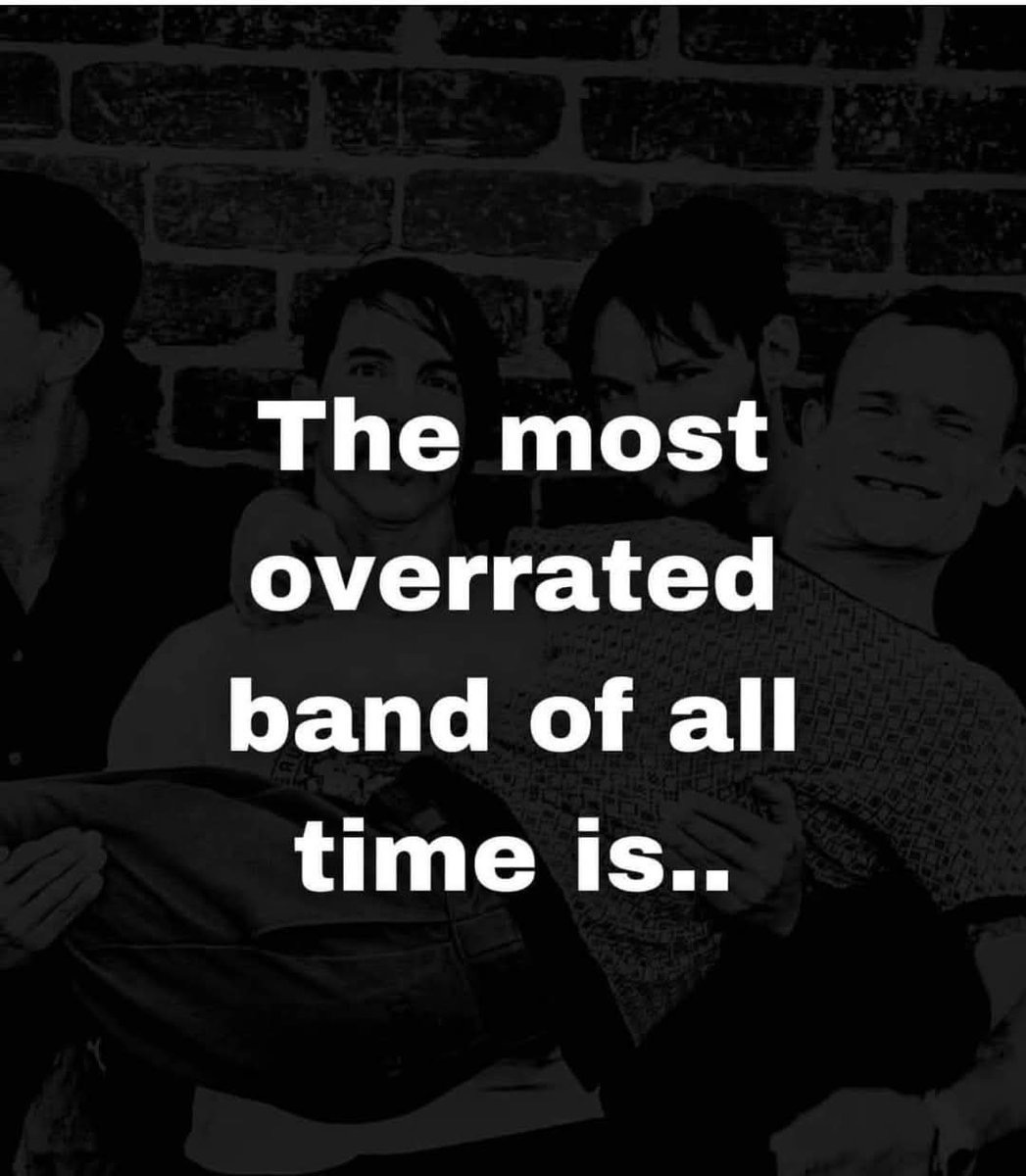 Most Overrated Band 
of All Time is.....   ? ⁉️