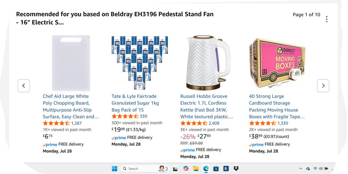 westerby1's tweet image. Why do Amazon recommend such weird stuff, supposedly, "based" on stuff you've bought? I bought a fan, during the hot weather, so they think I should take a look at kettles, chopping boards, granulated sugar and removal boxes??? WHY???
