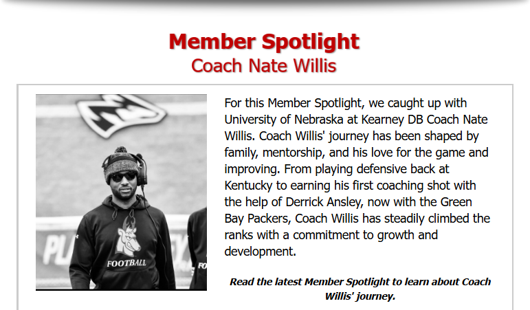 For this Member Spotlight, we caught up with <a href="/UNK_Football/">UNK Football</a> DB Coach <a href="/CoachWillis21/">Nate Willis</a>. 

From playing at Kentucky to steadily climbing the coaching ranks, his journey is fueled by family, mentorship, and a dedication to growth.

Read more about Coach Willis: bit.ly/MemberSpotligh…