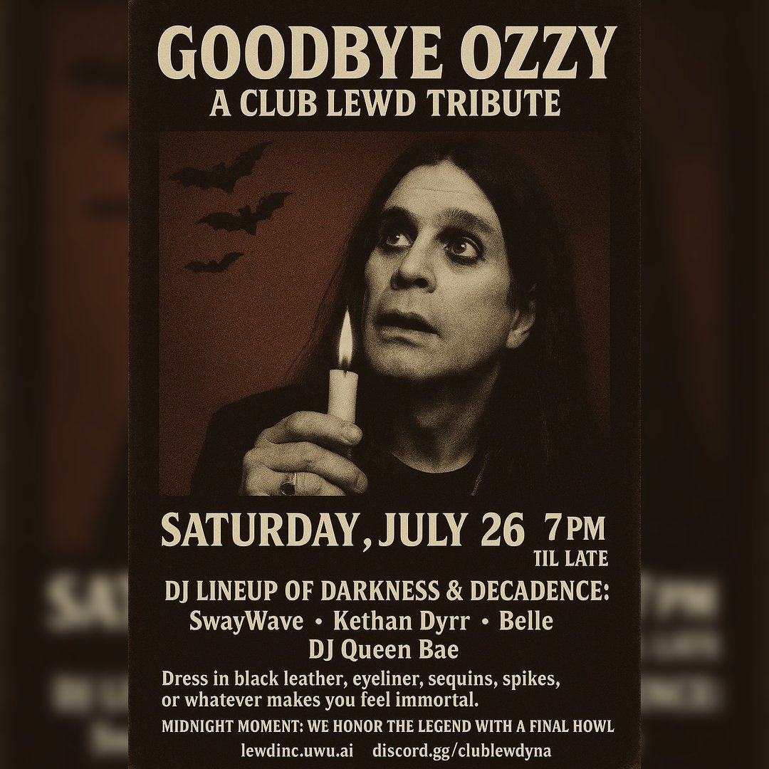 CLUB LEWD PRESENTS: GOODBYE OZZY: A CLUB LEWD TRIBUTE

Saturday, July 26th

Dress in black leather, eyeli9ner, sequins, spikes, or whatever makes you feel immortal!

Midnight moment: We honor the legend with a final howl!!

#lewdinc #ffxivrp #ffxivcommunity