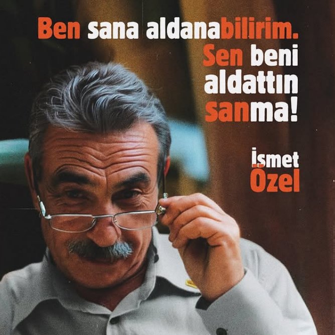 "Ben sana aldanabilirim. Sen beni, aldattın sanma."

İsmet ÖZEL