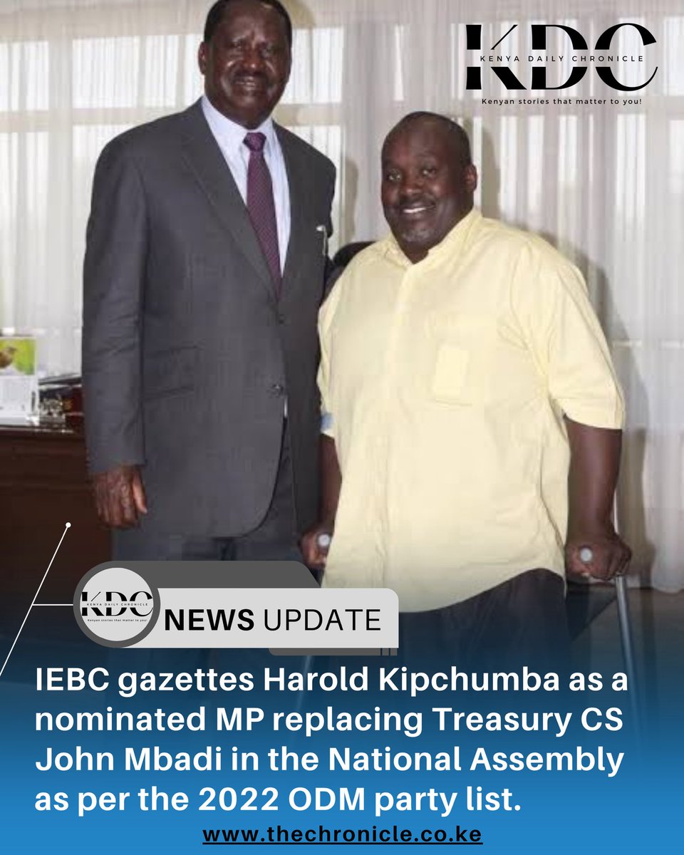 KenyaChronicle's tweet image. IEBC gazettes Harold Kipchumba as a nominated MP replacing Treasury CS John Mbadi in the National Assembly as per the 2022 ODM party list.