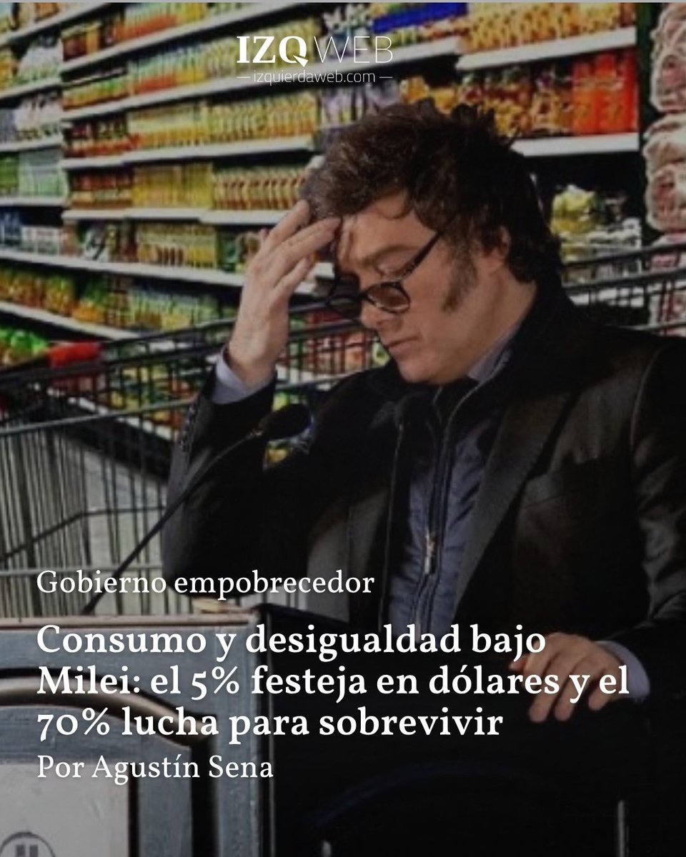 IzquierdaWeb's tweet image. Consumo y desigualdad bajo Milei: el 5% festeja en dólares y el 70% lucha para sobrevivir
Un repaso por la estructura de la miseria y el consumo bajo el gobierno de Milei.
Por Agustín Sena
izquierdaweb.com/consumo-y-desi…