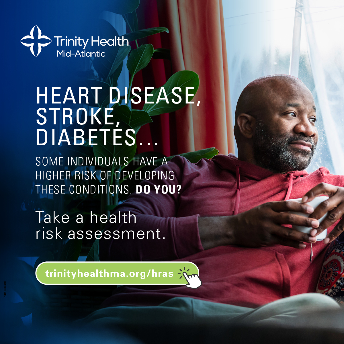 Heart disease, stroke, diabetes … Some individuals have a higher risk of developing these conditions. Do you?

Take a health risk assessment today. Visit trinityhealthma.org/hras.