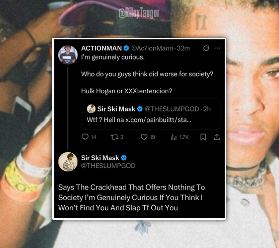 RileyTaugor's tweet image. Ski Mask just crashed out on Kick streamer "ACTIONMAN" for dissing XXXTentacion and comparing him to Hulk Hogan 😭
"Says The Crackhead That Offers Nothing to Society...I'm curious if you think I won't find you and slap you"