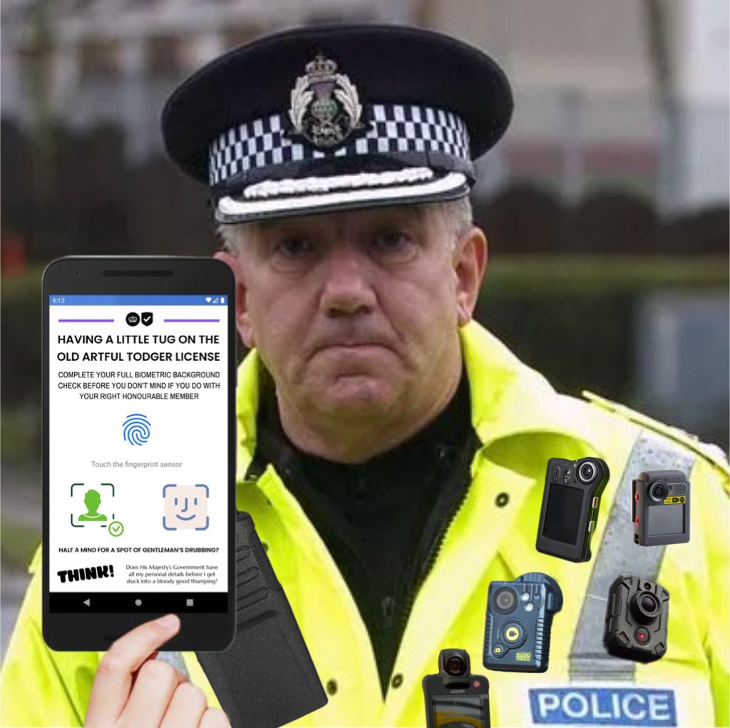 “Evening Sir, you are under arrest for having a surreptitious fiddle with your private member without fully completing all government biometric checks on your digital having a little tug on the old artful todger license. Come with me please Sir”