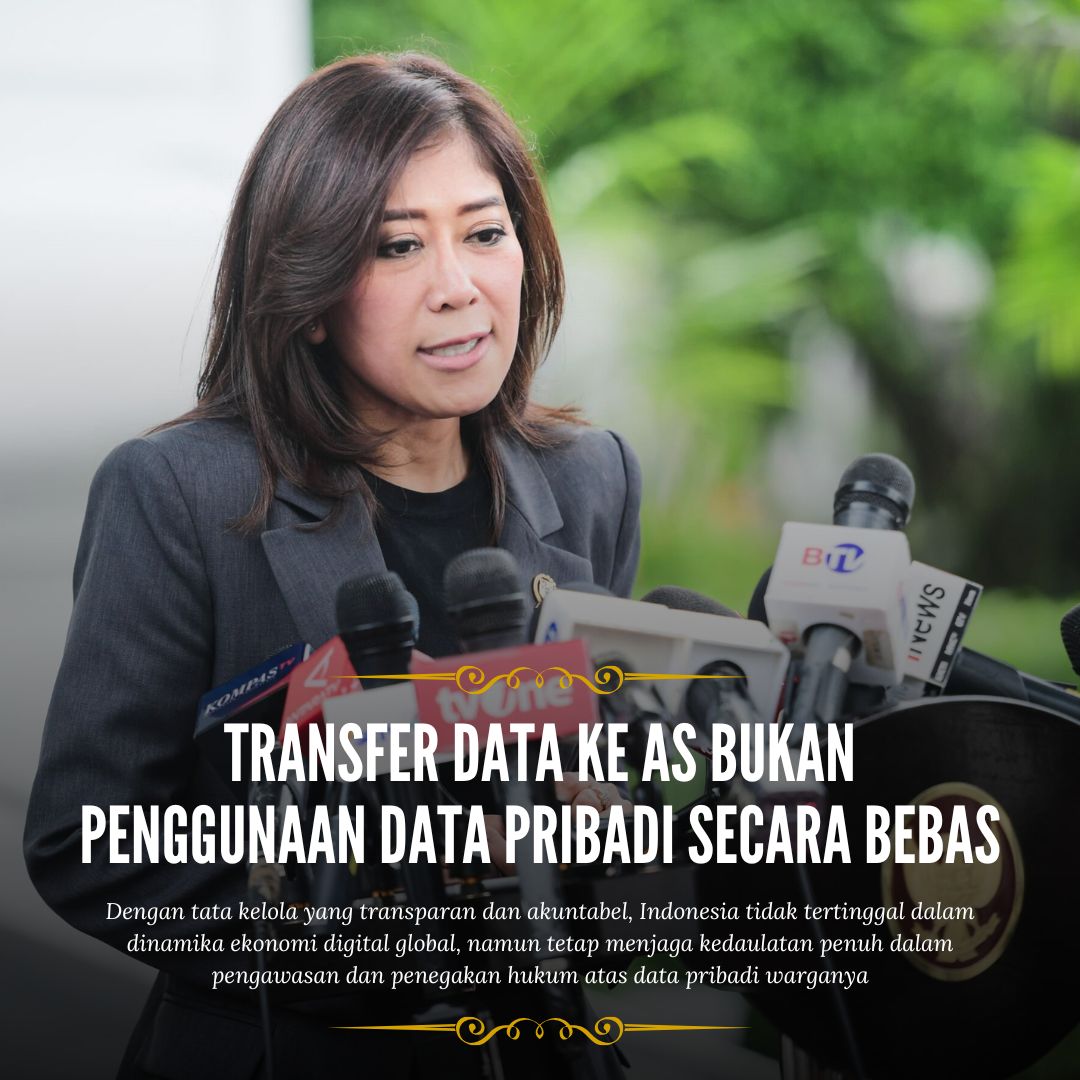 Kita bisa melihat dari berbagai sisi bahwa transfer data ke AS ini bukan penggunaan data pribadi secara bebas. Namun, menjaga tata kelola yang transparan supaya Indonesia tidak tertinggal dalam dinamika ekonomi digital global dan menjaga kedaulatan negara. Hanya digunakan sebagai