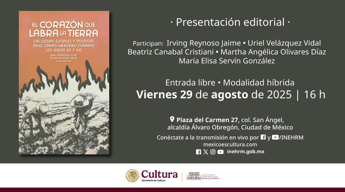 UrielVV12's tweet image. Con gusto los invitamos a la presentación editorial de &quot;El corazón que labra la tierra. Las luchas sociales y políticas en el campo mexicano durante los siglos XX y XXI&quot;. Irving Reynoso, Martha Olivares Diaz, Beatriz Canabal, Elisa Servín y un servidor presentaremos dicha obra.