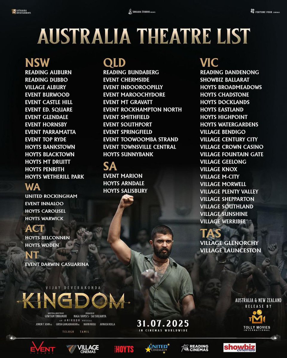 A boundless fury is set to take over your screens like never before 🌋 

#Kingdom Australia Theatres List 🔥

In Cinemas July 31st, 2025 ❤️

AUS &amp; NZ Grand Release by <a href="/tolly_movies/">Tolly Movies</a> 

#KingdomOnJuly31st 
<a href="/TheDeverakonda/">Vijay Deverakonda</a> <a href="/anirudhofficial/">Anirudh Ravichander</a> <a href="/gowtam19/">Gowtam Tinnanuri</a> <a href="/ActorSatyaDev/">Satya Dev</a> #BhagyashriBorse