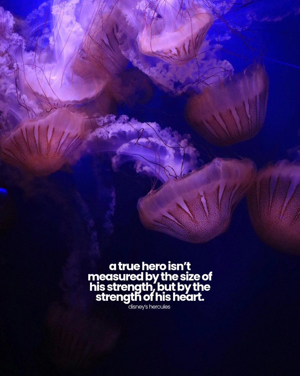 “A true hero isn't measured by the size of his strength, but by the size of his heart.” 

Hercules (1997)