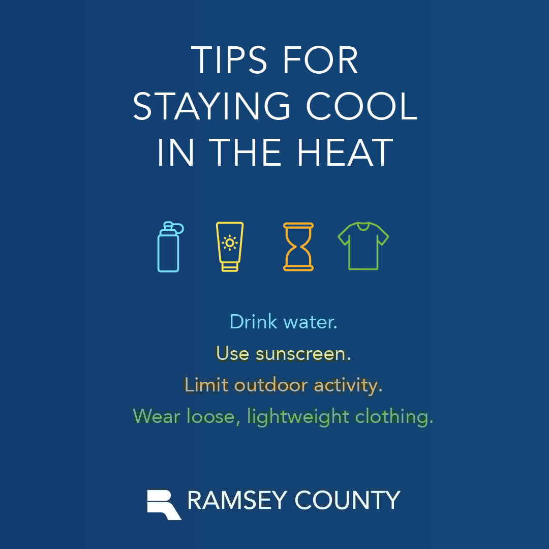 RamseyCounty's tweet image. During hot weather, take these steps to stay cool in the heat:
▪ Drink water.
▪ Use sunscreen.
▪ Limit outdoor activity.
▪ Wear loose, lightweight clothing.
Learn more: ramseycounty.us/ExtremeHeat