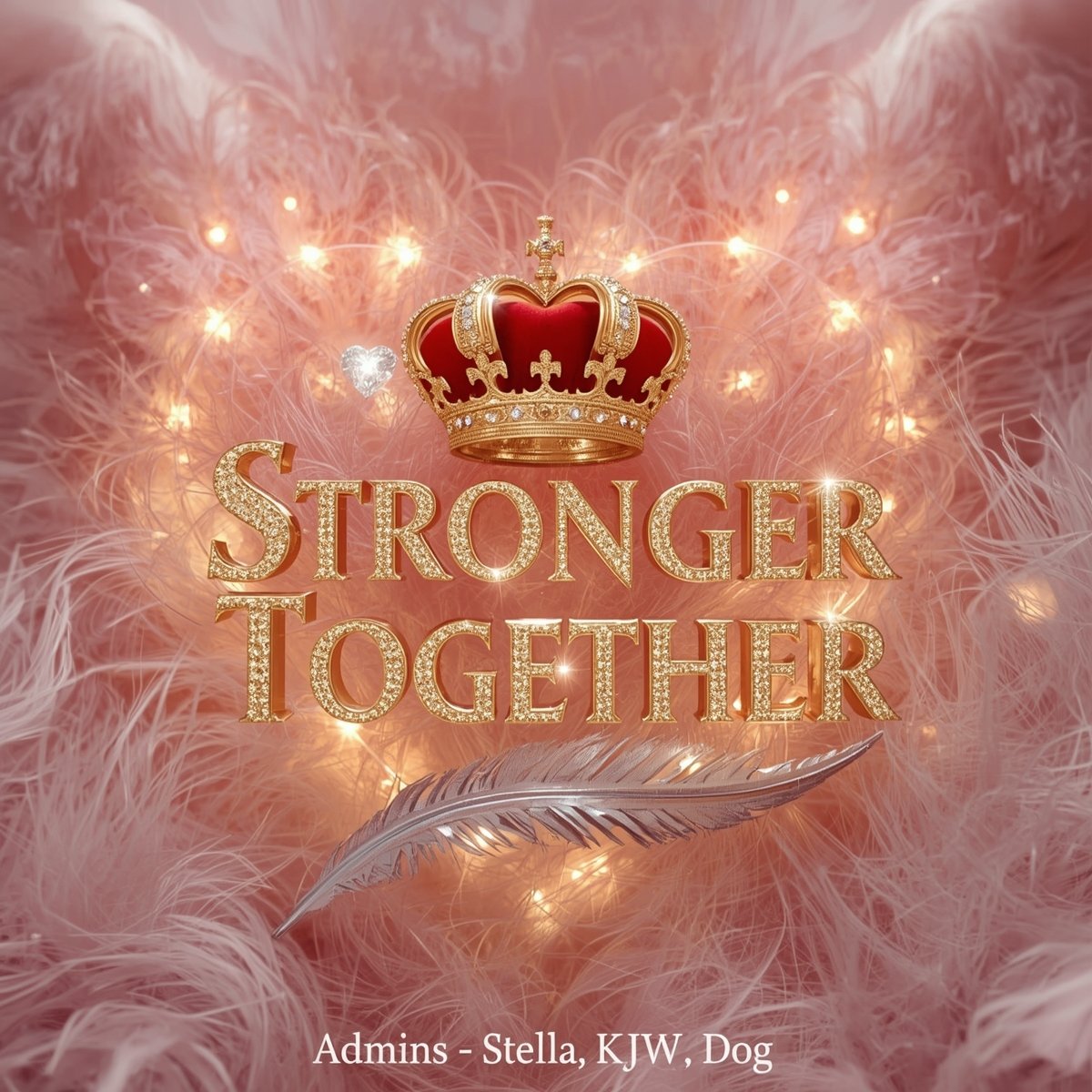 A luxurious 3D golden text logo with the name 'Stronger Together' in elegant font, decorated with a royal red crown, a sparkling diamond heart above the name, and soft pink feathers in the background. Add warm glowing lights around the feathers for a dreamy effect.