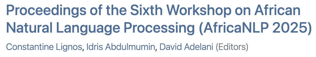 I'm pleased to announce the proceedings of AfricaNLP 2025 are now live! These are the first archival proceedings for AfricaNLP. Thank you to the authors and to <a href="/davlanade/">David Ifeoluwa Adelani 🇳🇬</a> for making this happen! aclanthology.org/volumes/2025.a… #AfricaNLP #ACL2025NLP