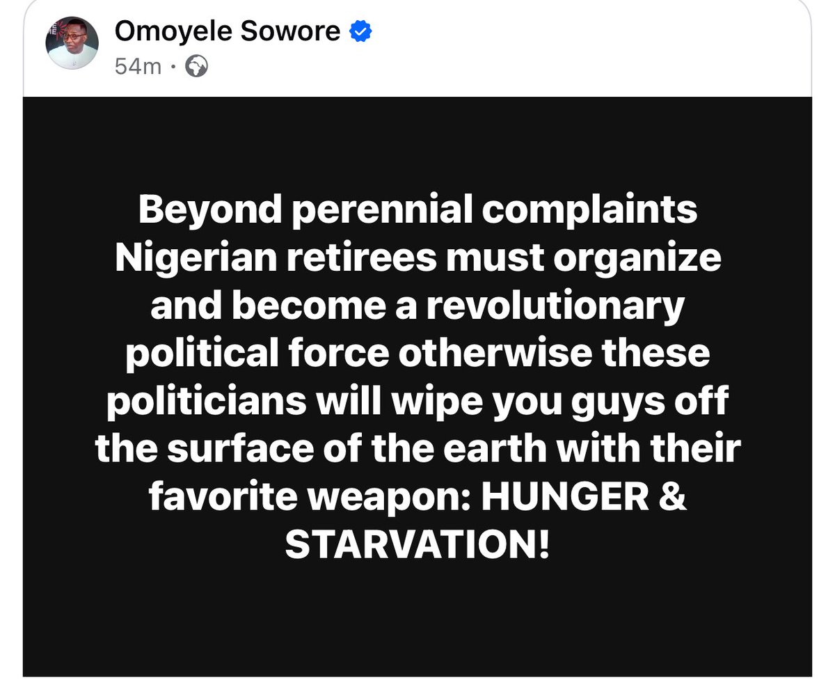 YeleSowore's tweet image. Beyond perennial complaints Nigerian retirees must organize and become a revolutionary political force otherwise these politicians will wipe you guys off the surface of the earth with their favorite weapon: HUNGER & STARVATION!