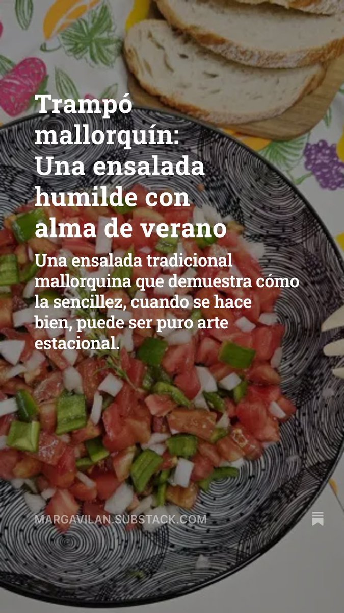 Hay ensaladas que refrescan, y hay ensaladas que cuentan una historia. El Trampó mallorquín pertenece, sin duda, a las dos categorías. Es uno de esos platos que, con apenas tres ingredientes principales, logra capturar todo el sabor de un lugar...

margavilan.substack.com/p/trampo-mallo…