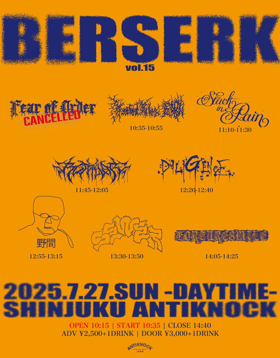 ANTIKNOCK (@antiknock1985) on Twitter photo 🪓👹明日!!真夏の早朝ブチカマシHxC🪓👹
7/27(日)-昼-
新宿ANTIKNOCK
【BERSERK vol.15】
<a href="/torturesmile_hc/">Torture Smile</a>
<a href="/sewerhardcore/">SEWER</a>
<a href="/rotpillar_jp/">rotpillar</a>
<a href="/FTE_jpn/">Failed Tales: END</a>
<a href="/diligence_jpn/">DILIGENCE</a>
<a href="/nomanomajinjin/">野間</a>
<a href="/stuckinpain_/">Stuck in Pain</a>
🙇♂️Fear of Order:CANCELLED
⚠️OP10:15/ST10:35/CL14:40
💴ADV¥2500/DOOR¥3000(+1D)
📩前売各予約 🪓👹明日!!真夏の早朝ブチカマシHxC🪓👹
7/27(日)-昼-
新宿ANTIKNOCK
【BERSERK vol.15】
<a href="/torturesmile_hc/">Torture Smile</a>
<a href="/sewerhardcore/">SEWER</a>
<a href="/rotpillar_jp/">rotpillar</a>
<a href="/FTE_jpn/">Failed Tales: END</a>
<a href="/diligence_jpn/">DILIGENCE</a>
<a href="/nomanomajinjin/">野間</a>
<a href="/stuckinpain_/">Stuck in Pain</a>
🙇♂️Fear of Order:CANCELLED
⚠️OP10:15/ST10:35/CL14:40
💴ADV¥2500/DOOR¥3000(+1D)
📩前売各予約
