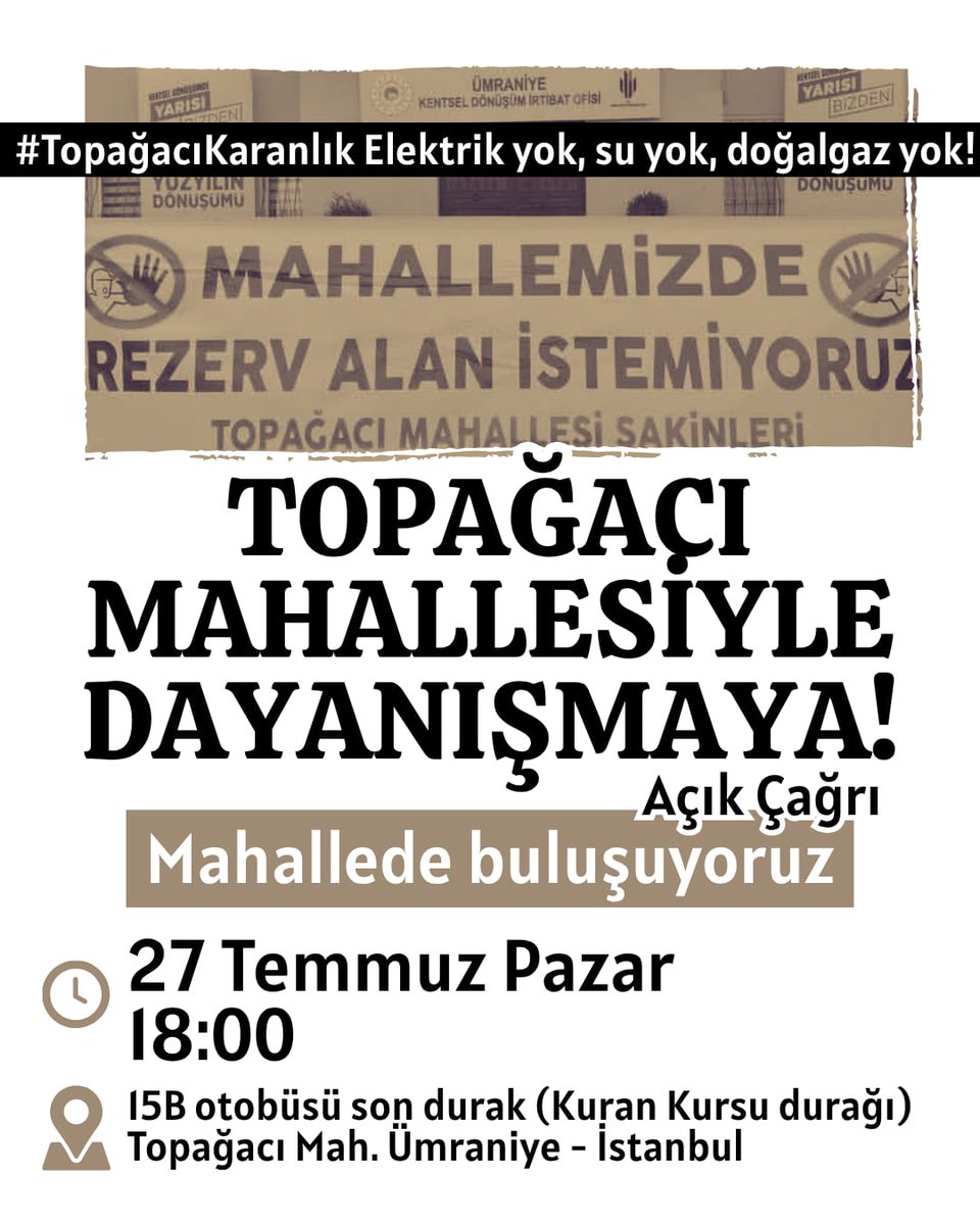 📢Topağacı mahallesiyle dayanışmaya!

Hukuksuz yıkıma karşı barınma hakkı için sesini yükselten Topağacı halkının elektrik, su, doğalgaz hakkı da engelleniyor. 

🗓️27 Temmuz Pazar 
⏰18.00
📍15B otobüsü son durak'ta buluşuyoruz. 

 #TopağacıKaranlık
