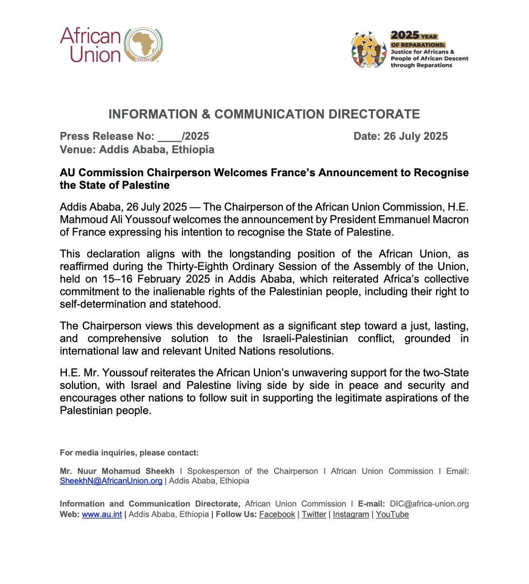 AU Commission Chairperson Welcomes France’s Announcement to Recognise the State of #Palestine.

Addis Ababa, 26 July 2025 — The Chairperson of the African Union Commission, H.E. Mahmoud Ali Youssouf <a href="/ymahmoudali/">Mahmoud Ali youssouf</a> welcomes the announcement by President Emmanuel Macron of France