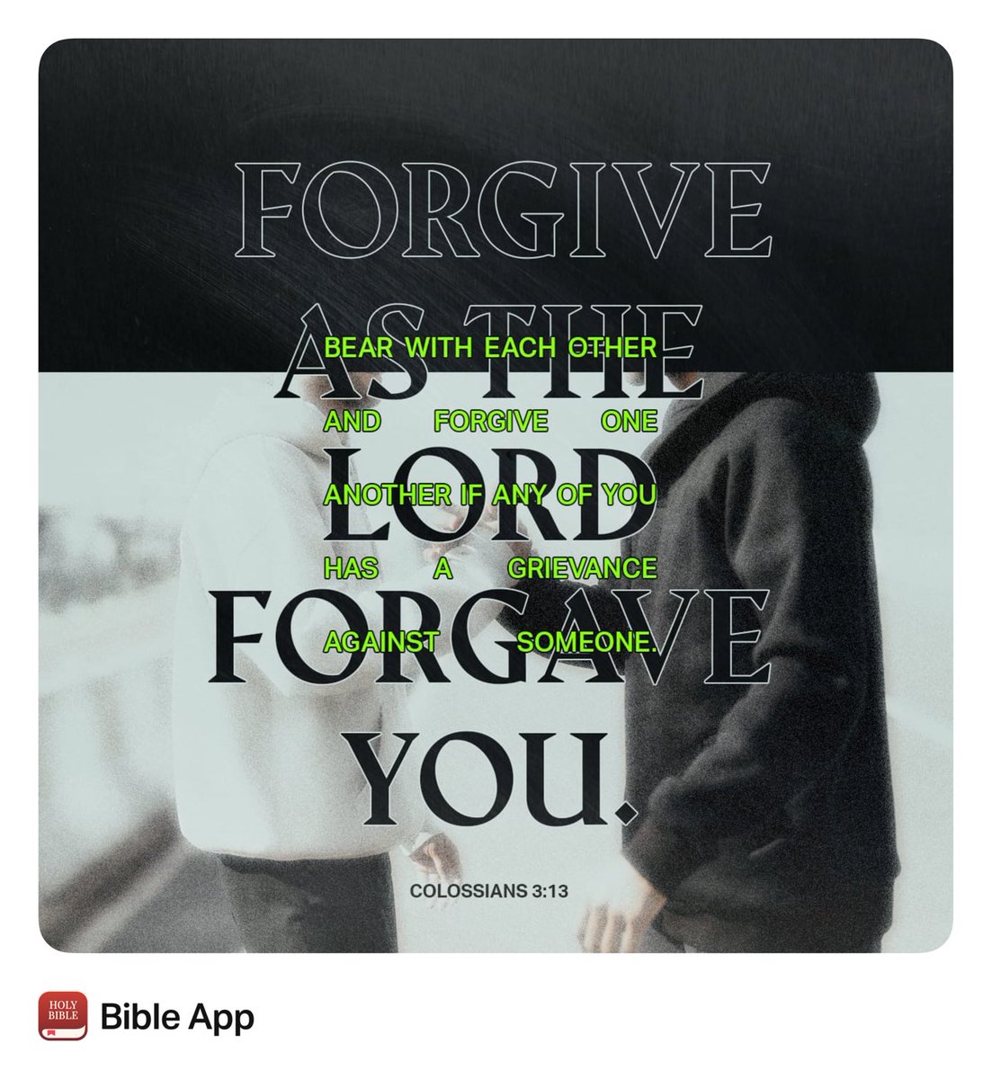 JWLee3427's tweet image. “Bear with each other and forgive one another if any of you has a grievance against someone. Forgive as the Lord forgave you.”
Colossians 3:13 NIV
#Verseoftheday