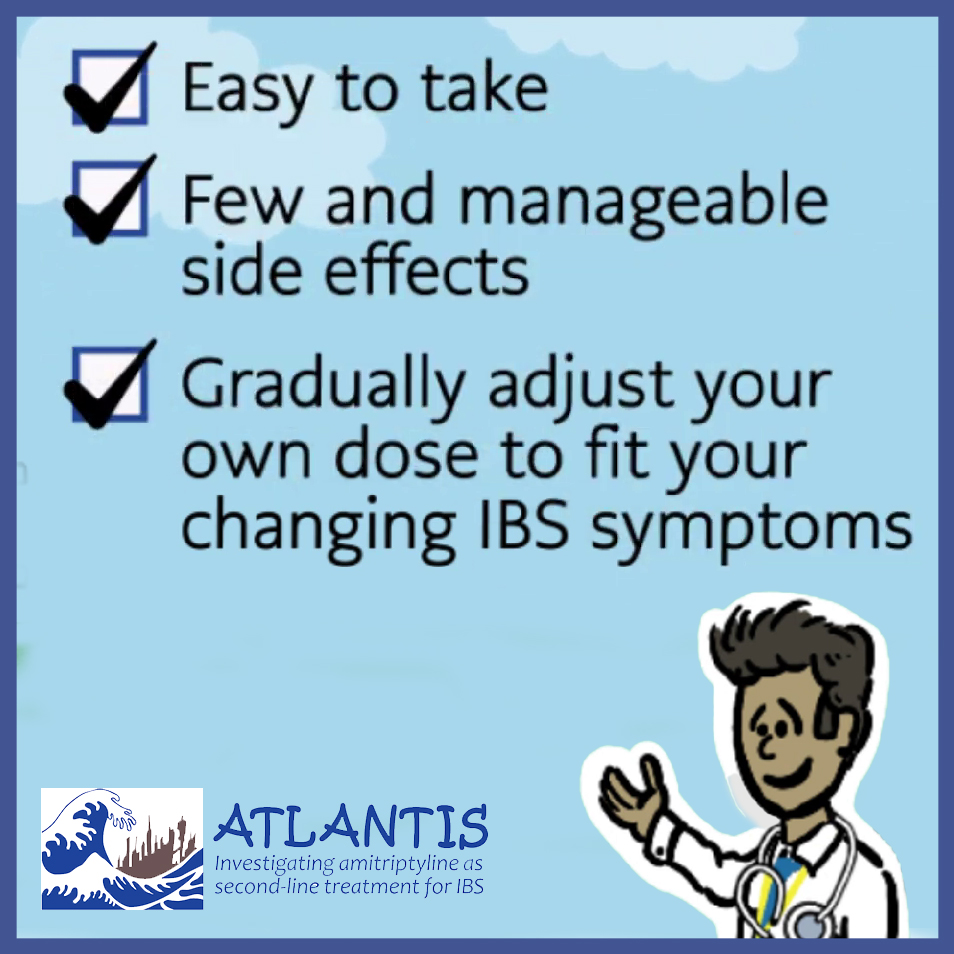 atlantisIBS's tweet image. IBS symptoms can change daily. The ATLANTIS trial showed patients could gradually adjust their own amitriptyline dose, giving them more control. Flexible treatment that adapts to you. Visit ctru.leeds.ac.uk/atlantis/atlan… for more info.