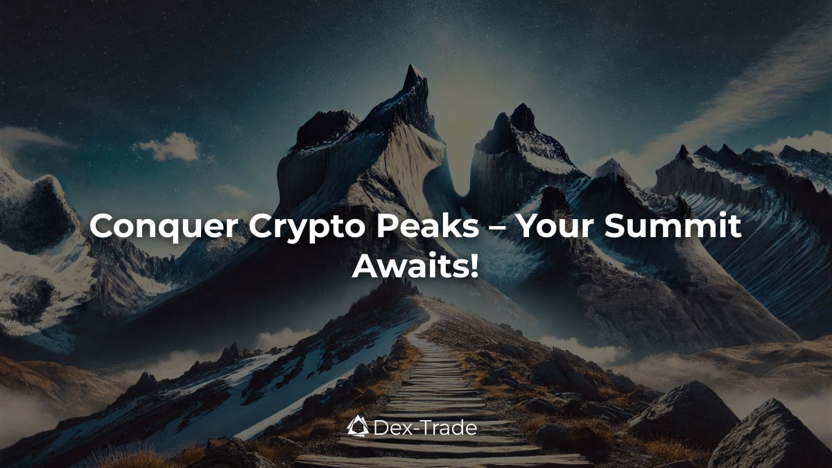 dextrade_'s tweet image. Climb the highest peaks in the crypto world with Dex-Trade. Conquer every summit and reach new heights of success. Start your ascent at dex-trade.com 🏔 #CryptoPeaks #SummitSuccess