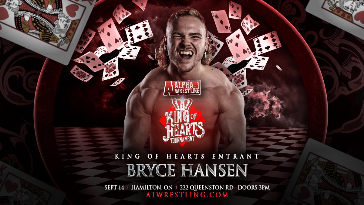 Alpha-1 Wrestling (@a1wrestling) on Twitter photo King of Hearts Entrant # 8
Bryce Hansen
Sunday September 14th
4:00PM ET
222 Queenston Rd Hamilton ON 🇨🇦
🎟️ Tickets @ A1Wrestling.com
📺 Watch live on <a href="/HighspotsWN/">Highspots.TV</a> King of Hearts Entrant # 8
Bryce Hansen
Sunday September 14th
4:00PM ET
222 Queenston Rd Hamilton ON 🇨🇦
🎟️ Tickets @ A1Wrestling.com
📺 Watch live on <a href="/HighspotsWN/">Highspots.TV</a>