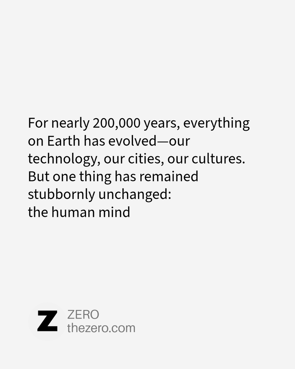 thezerocom's tweet photo. For nearly 200,000 years, everything on Earth has evolved—our technology, our cities, our cultures. But one thing has remained stubbornly unchanged: the human mind. https://t.co/fpO2tn2E6z