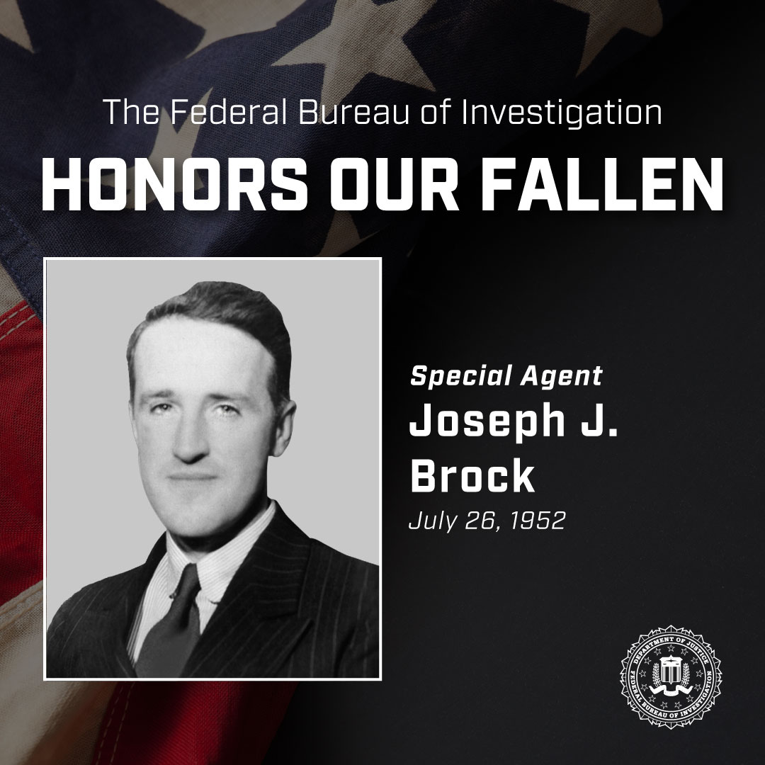 FBIChicago's tweet image. The FBI Wall of Honor remembers Special Agent Joseph J. Brock, who was killed while apprehending one of the FBI's "Ten Most Wanted Fugitives" on July 26, 1952. fbi.gov/history/wall-o…