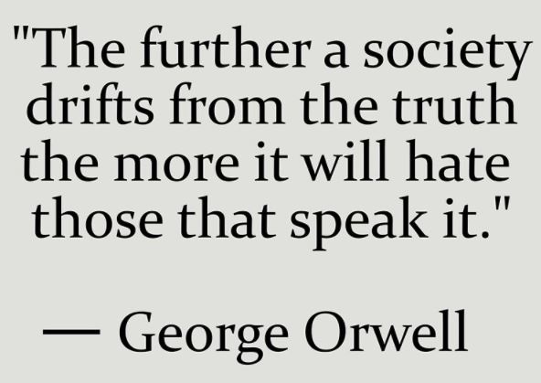 Orwell hat die perfekte Erklärung dafür geliefert, warum so viele Deutschen die Grünen und Habeck hassen: 

Je weiter sich eine Gesellschaft von der Wahrheit entfernt, desto mehr hasst sie jene, die sie sprechen. 
George Orwell