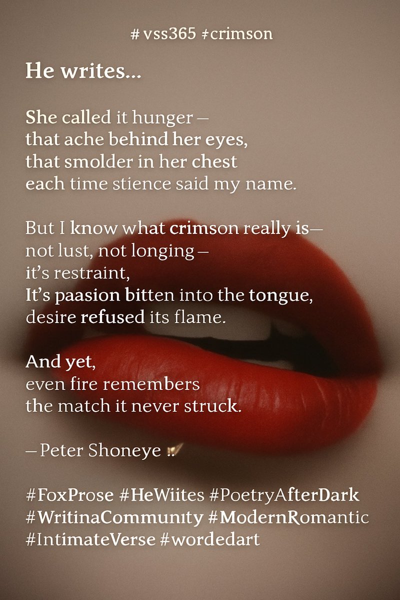 petershoneye's tweet image. #vss365 #crimson
🖋️ He writes…
She called it hunger—
that ache behind her eyes,
that smolder in her chest
each time silence said my name.
But I know what crimson really is—
not lust, not longing—
it’s restraint.
It’s passion bitten into the tongue,
desire refused its flame.…
