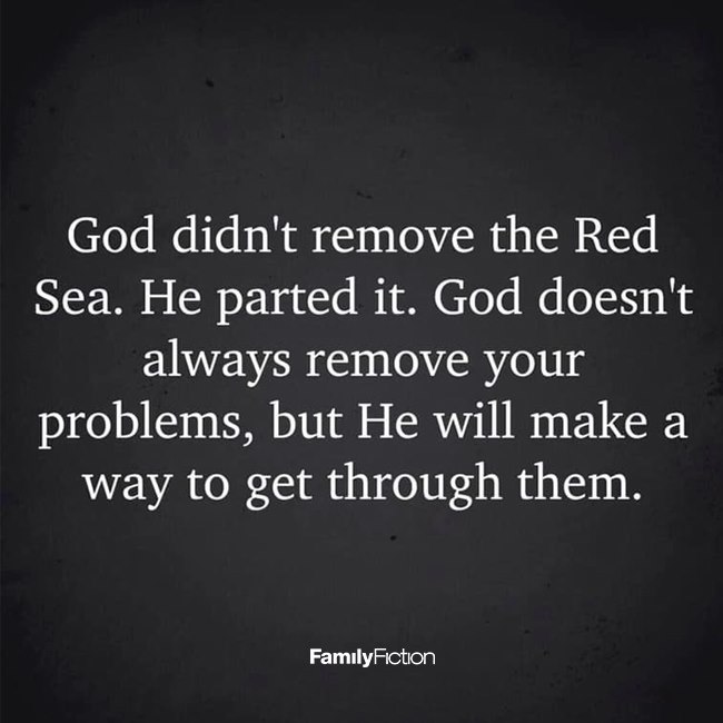 God doesn't always remove your problems, but He will make a way to get through them. // #FamilyFiction