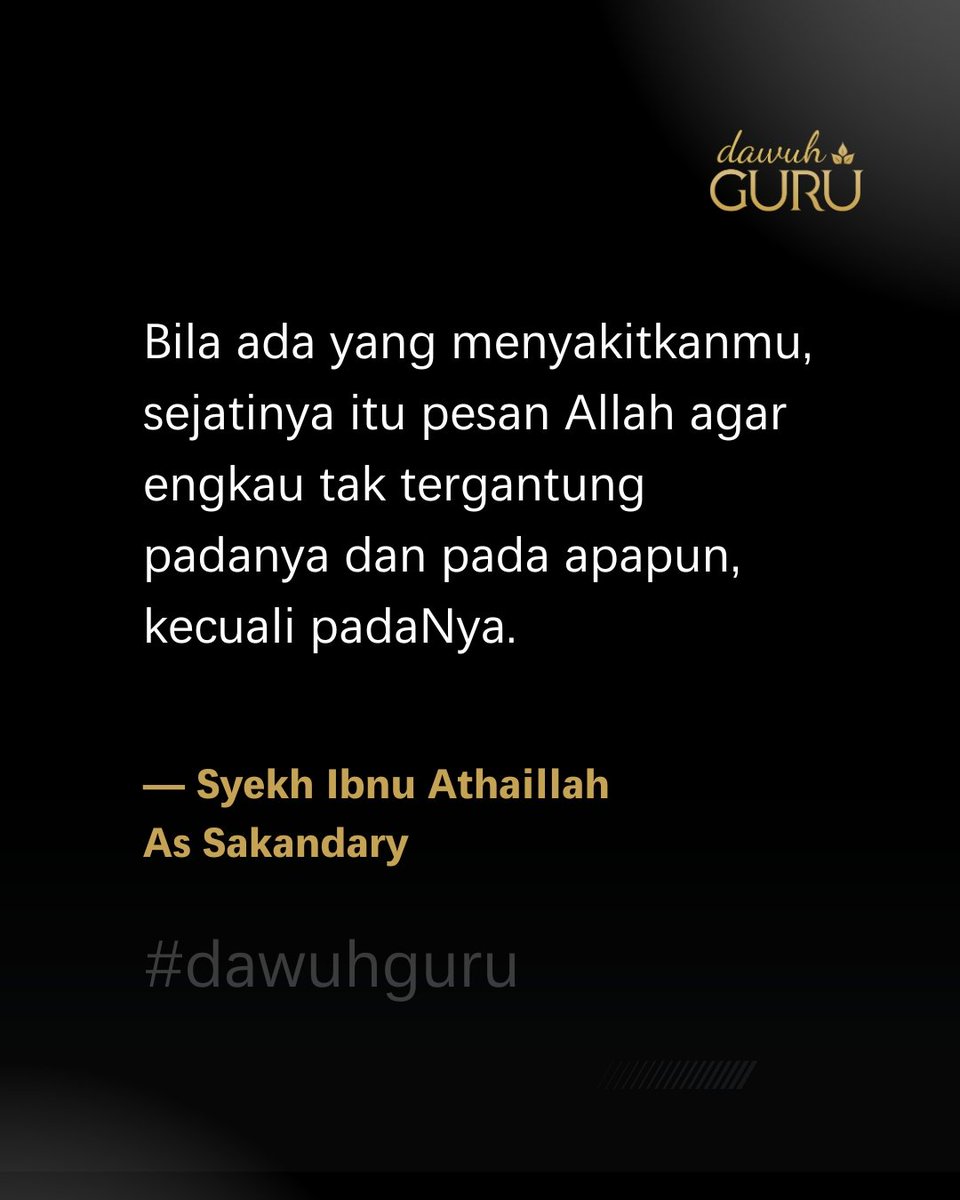 Bila ada yang menyakitkanmu, sejatinya itu pesan Allah agar engkau tak tergantung padanya dan pada apapun, kecuali padaNya. 

— Syekh Ibnu Athaillah As Sakandary