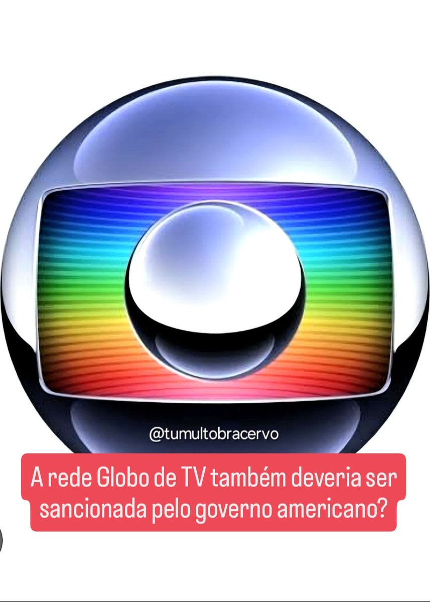 A rede Globo de TV também deveria ser sancionada pelo governo americano? Sim ou não?