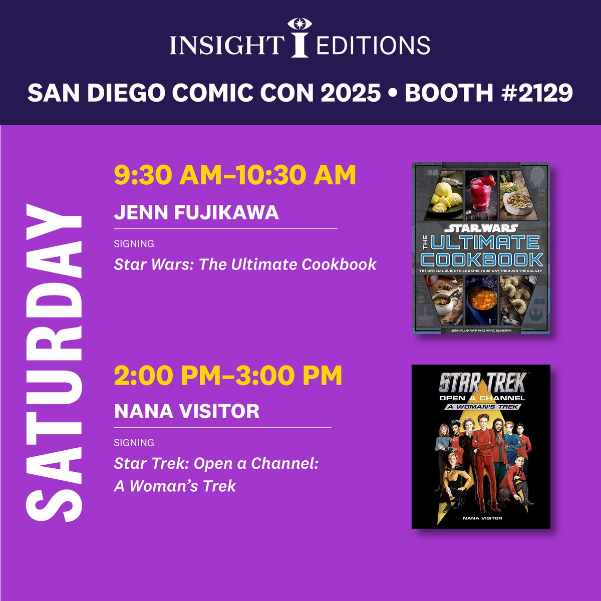 insighteditions's tweet image. Don’t miss today’s SDCC signings at the Insight Editions booth #2129!
We can’t wait to meet you.
SATURDAY
🪐 9:30am-10:30am — Jenn Fujikawa
Signing: Star Wars: The Ultimate Cookbook
🖖 2:00pm-3:00pm — Nana Visitor
Signing: Star Trek: Open a Channel: A Women's Trek
#SDCC…