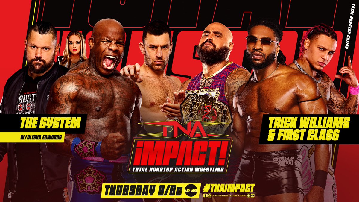 TNA Wrestling (@thisistna) on Twitter photo The System face <a href="/_trickwilliams/">Trick Williams</a> and FIR$T CLA$$ THURSDAY at 8/7c on TNA+ worldwide and <a href="/Sportsnet/">Sportsnet</a> 360 in Canada, and 9pm ET on <a href="/AXSTV/">AXS TV</a>!
<a href="/TheEddieEdwards/">Edward Edwards</a> <a href="/MrsAIPAlisha/">LISH</a> <a href="/TheMooseNation/">MOOSE™️</a> <a href="/DirtyDangoCurty/">Dango</a> <a href="/AJFrancis410/">A.J. FRANCI$ 💰</a> <a href="/KCwrestles/">KC Navarro</a>
#TNAiMPACT The System face <a href="/_trickwilliams/">Trick Williams</a> and FIR$T CLA$$ THURSDAY at 8/7c on TNA+ worldwide and <a href="/Sportsnet/">Sportsnet</a> 360 in Canada, and 9pm ET on <a href="/AXSTV/">AXS TV</a>!
<a href="/TheEddieEdwards/">Edward Edwards</a> <a href="/MrsAIPAlisha/">LISH</a> <a href="/TheMooseNation/">MOOSE™️</a> <a href="/DirtyDangoCurty/">Dango</a> <a href="/AJFrancis410/">A.J. FRANCI$ 💰</a> <a href="/KCwrestles/">KC Navarro</a>
#TNAiMPACT