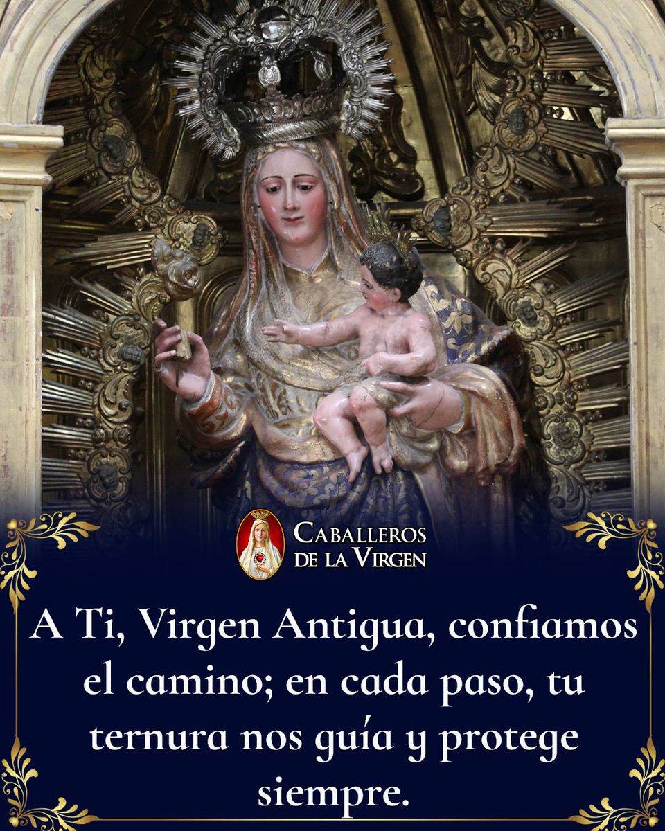 Cab_Virgen's tweet image. A ti, Virgen Antigua, confiamos el camino. En cada paso tu ternura nos guía, en cada sombra tu luz nos protege. Madre que permanece, acompáñanos siempre con tu mirada serena y tu amor que nunca falla.