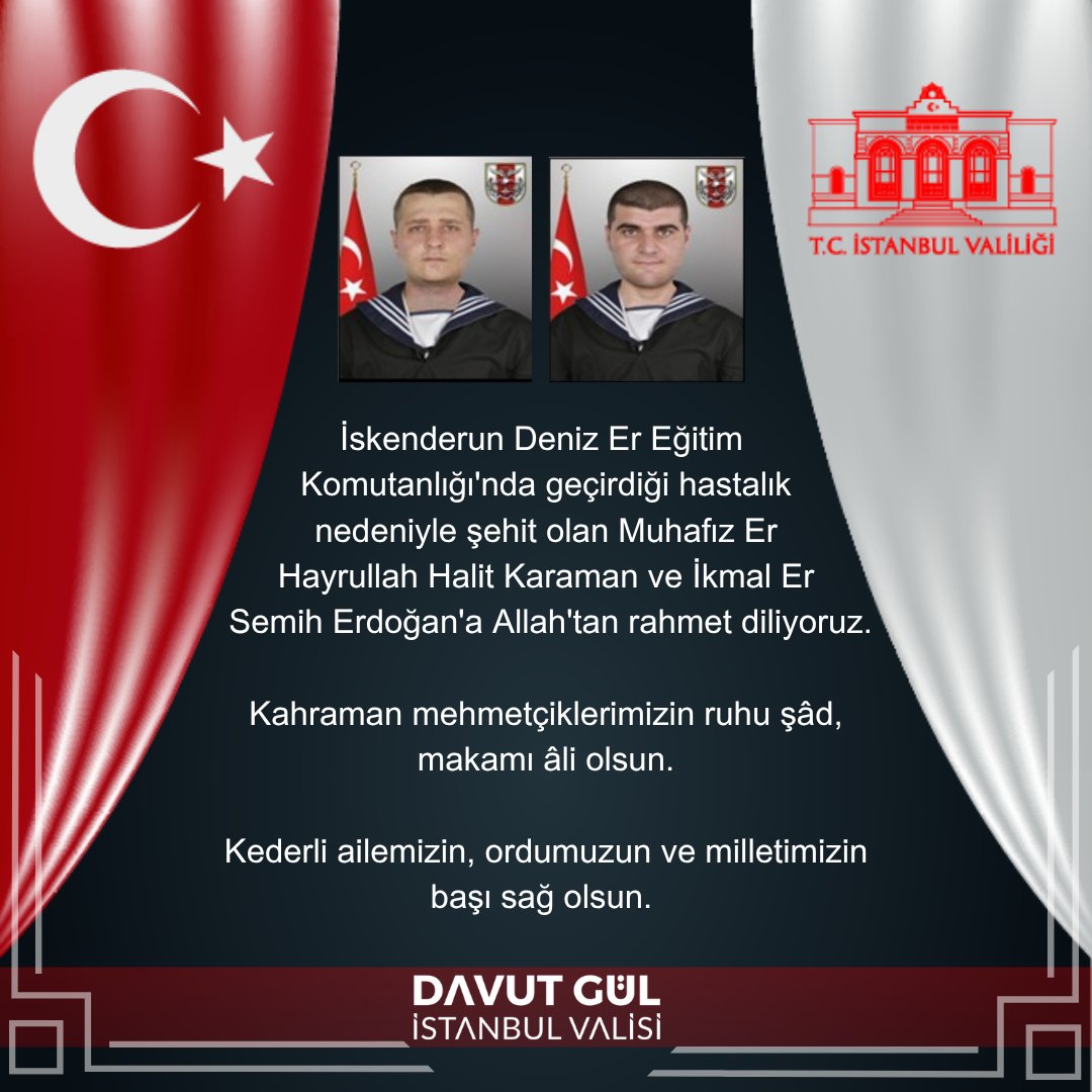 TC_istanbul's tweet image. İskenderun Deniz Er Eğitim Komutanlığı&apos;nda geçirdiği hastalık nedeniyle şehit olan Muhafız Er Hayrullah Halit Karaman ve İkmal Er Semih Erdoğan&apos;a Allah&apos;tan rahmet diliyoruz.

Kahraman mehmetçiklerimizin ruhu şâd, makamı âli olsun.

Kederli ailemizin, ordumuzun ve milletimizin…