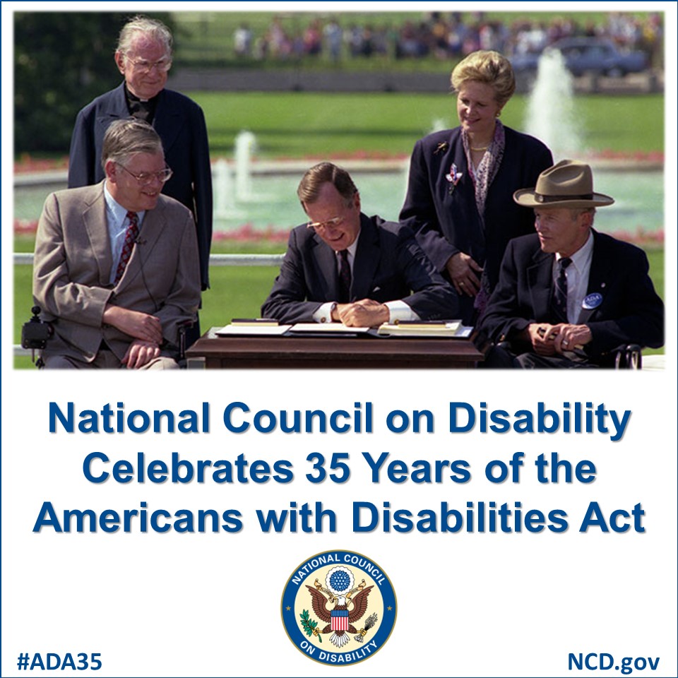 The National Council on Disability is proud to celebrate the 35th anniversary of the Americans with Disabilities Act. NCD first recommended an ADA in its 1986 report and authored the first draft in its 1988 report. Read all of our reports at NCD.gov