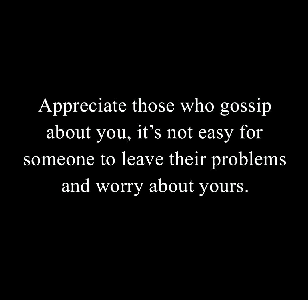 taalamacey's tweet image. &quot;Appreciate those who gossip about you. It&apos;s not easy for someone to leave their problems and worry about yours.&quot;

source: @thedeepestmessages