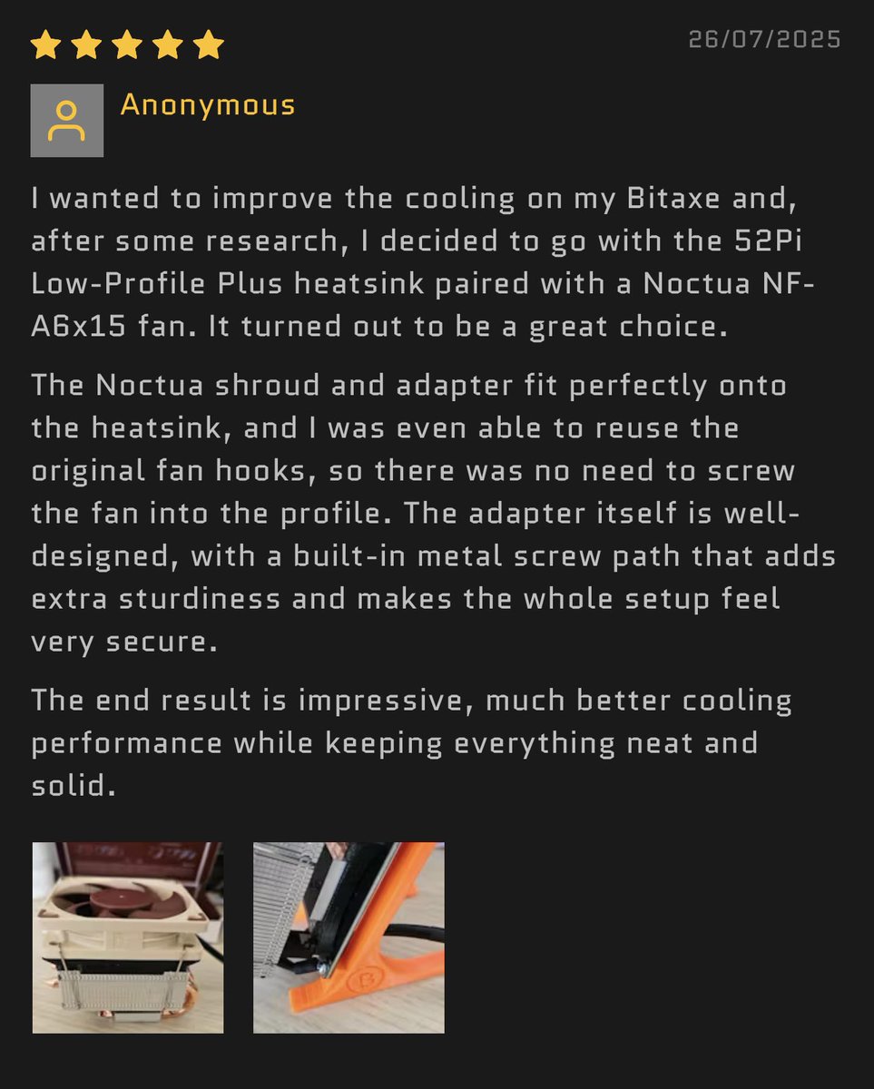 BitaxeUK's tweet image. Amazing feedback on our 52Pi Low-Profile Plus Noctua Shroud and Adapter 🙌🏻
Check out our 52Pi Shroud and Adaptor here:
bitaxe.uk/products/52pi-…
#Bitcoin #BitaxeUK #Bitaxe #BitcoinMining #SoloMining #HomeMining #DIYMining #BitcoinASIC #ASICminer #OpenSourceHardware