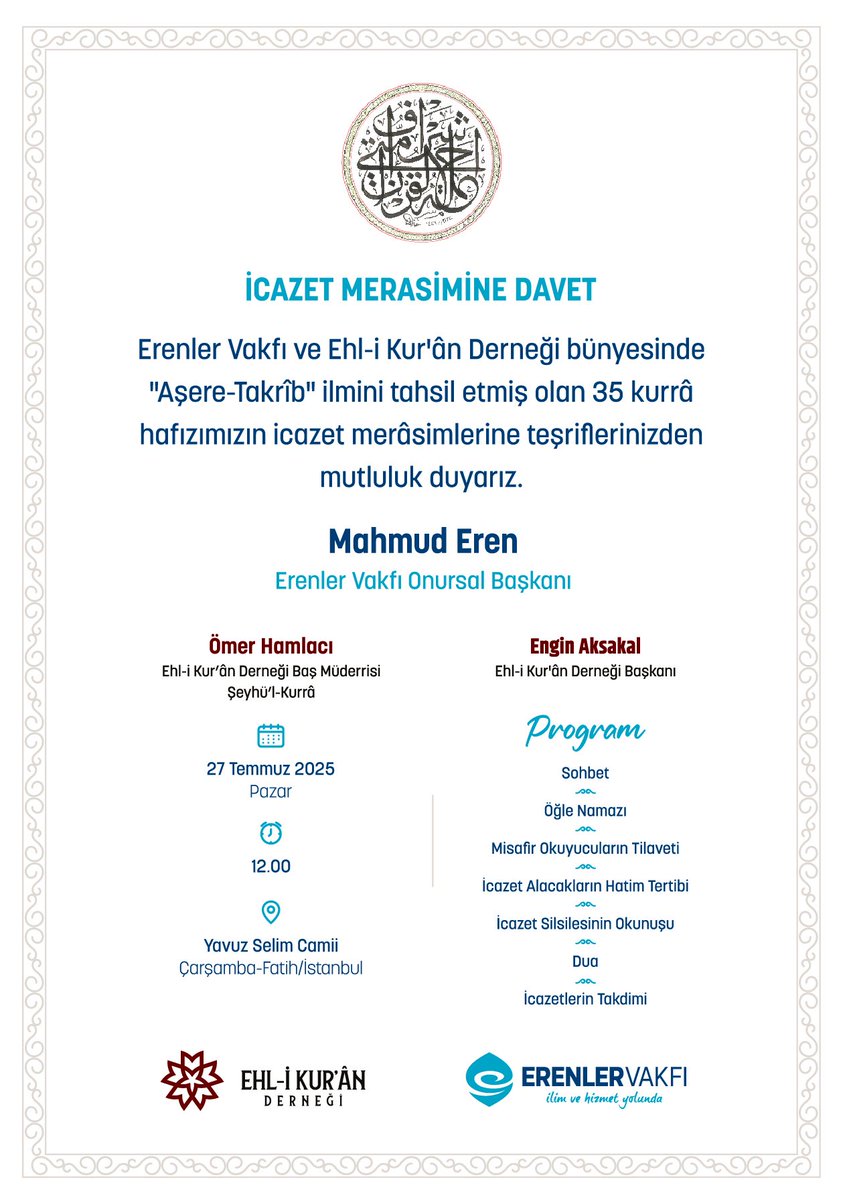 📖 KURRÂ HÂFIZLARIMIZ İCAZET ALIYOR

🌟 Bu bereketli günde siz değerli dostlarımızı da aramızda görmekten şeref duyarız.

📅 Tarih: 27 Temmuz 2025 Pazar
🕛 Saat: 12.00
📍 Yer: Yavuz Selim Camii – Çarşamba / Fatih / İstanbul

📞 İletişim: 0850 303 10 44
🌐 erenlervakfi.org