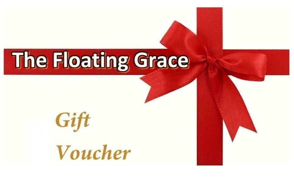 The Floating Grace Gift Voucher.

Choose from our pre-set prices, or set your own price. The choice is yours.

Follow this link to order yours today, at buff.ly/Gnb3Iiv

Or Call 07540 373838